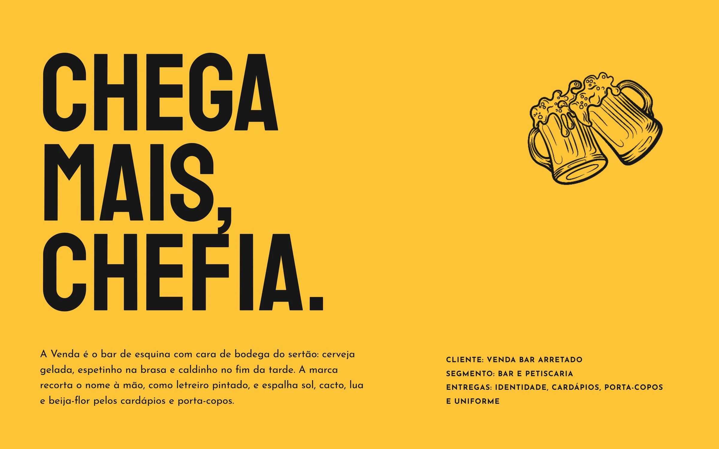 A frase Chega mais, chefia, em preto sobre amarelo, com o texto do projeto